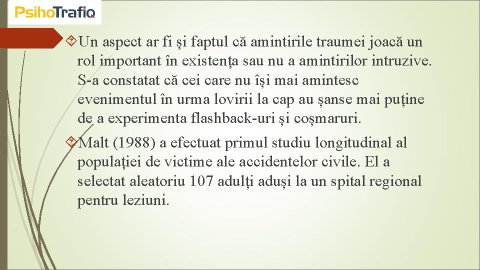  Un aspect ar fi și faptul că amintirile traumei joacă un rol important