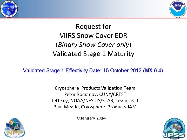 Request for VIIRS Snow Cover EDR (Binary Snow Cover only) Validated Stage 1 Maturity