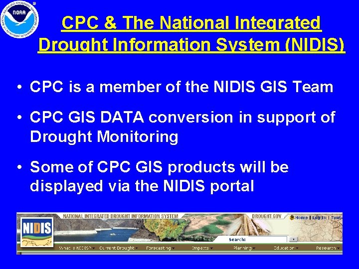 CPC & The National Integrated Drought Information System (NIDIS) • CPC is a member CPC & The National Integrated Drought Information System (NIDIS) • CPC is a member