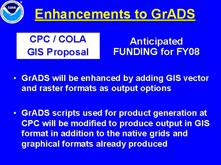 Enhancements to Gr. ADS CPC / COLA GIS Proposal Anticipated FUNDING for FY 08 Enhancements to Gr. ADS CPC / COLA GIS Proposal Anticipated FUNDING for FY 08