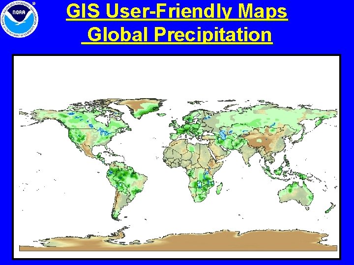GIS User-Friendly Maps Global Precipitation GIS User-Friendly Maps Global Precipitation