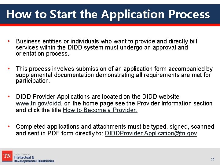 How to Start the Application Process • Business entities or individuals who want to
