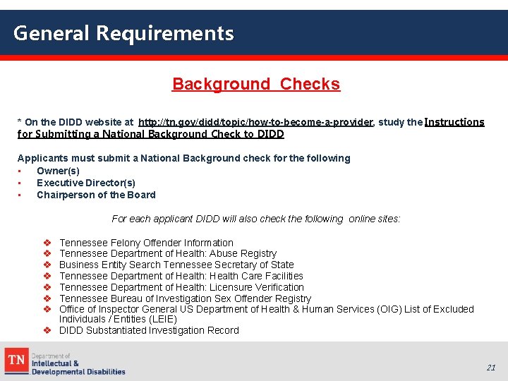 General Requirements Background Checks * On the DIDD website at http: //tn. gov/didd/topic/how-to-become-a-provider, study