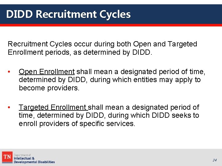 DIDD Recruitment Cycles occur during both Open and Targeted Enrollment periods, as determined by