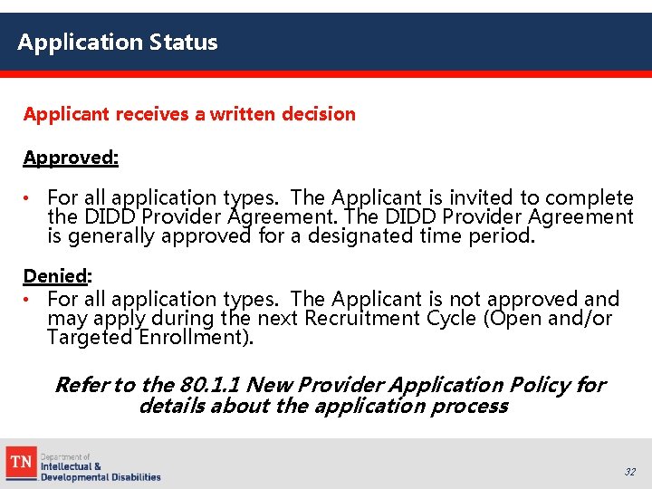 Application Status Applicant receives a written decision Approved: • For all application types. The
