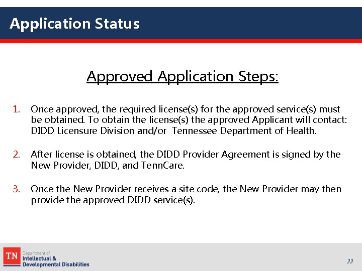 Application Status Approved Application Steps: 1. Once approved, the required license(s) for the approved
