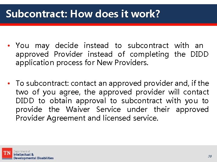 Subcontract: How does it work? • You may decide instead to subcontract with an