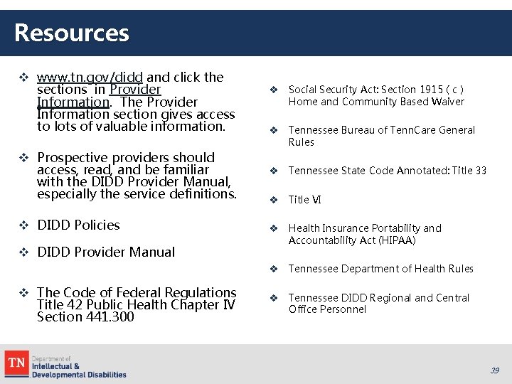 Resources v www. tn. gov/didd and click the sections in Provider Information. The Provider