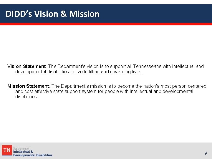 DIDD’s Vision & Mission Vision Statement: The Department's vision is to support all Tennesseans