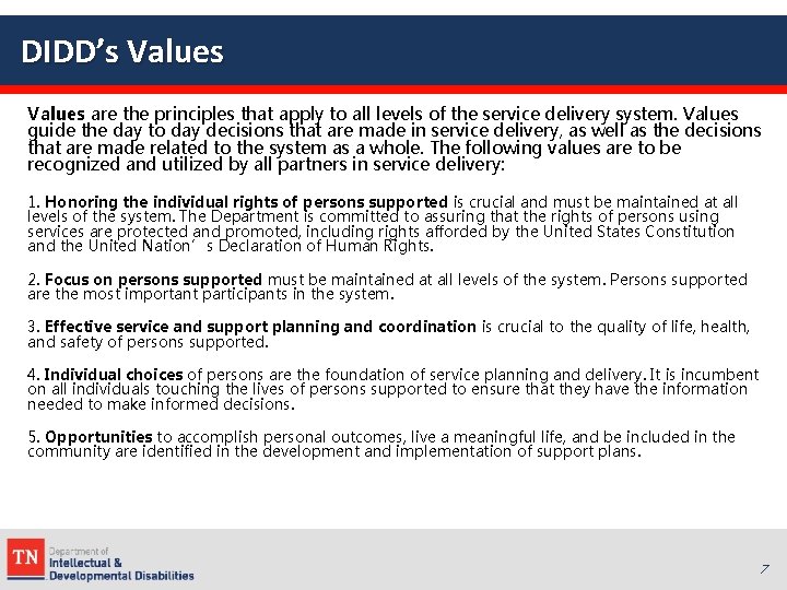 DIDD’s Values are the principles that apply to all levels of the service delivery