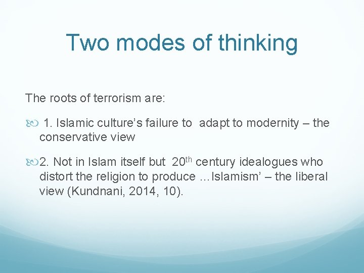 Two modes of thinking The roots of terrorism are: 1. Islamic culture’s failure to