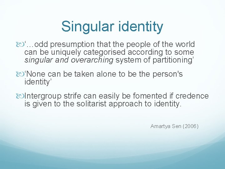 Singular identity ‘…odd presumption that the people of the world can be uniquely categorised