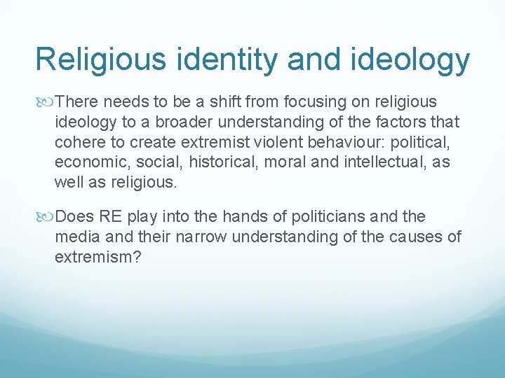 Religious identity and ideology There needs to be a shift from focusing on religious