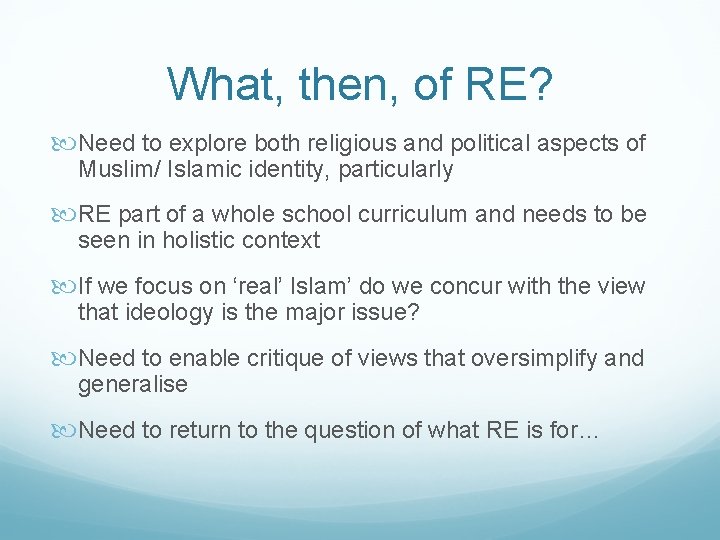 What, then, of RE? Need to explore both religious and political aspects of Muslim/