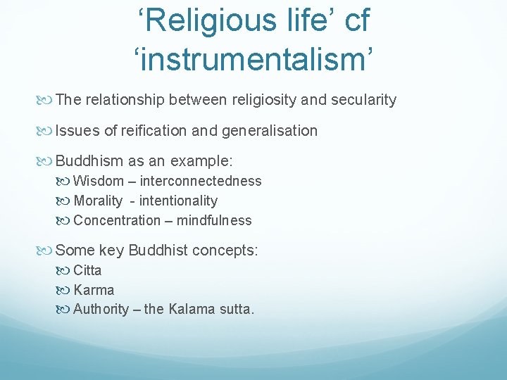 ‘Religious life’ cf ‘instrumentalism’ The relationship between religiosity and secularity Issues of reification and