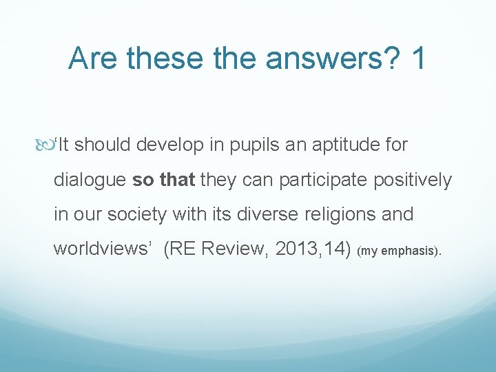 Are these the answers? 1 ‘It should develop in pupils an aptitude for dialogue