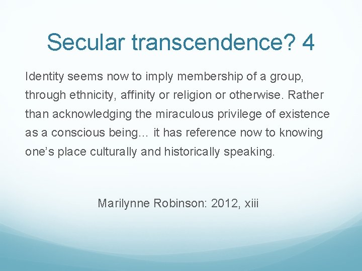 Secular transcendence? 4 Identity seems now to imply membership of a group, through ethnicity,