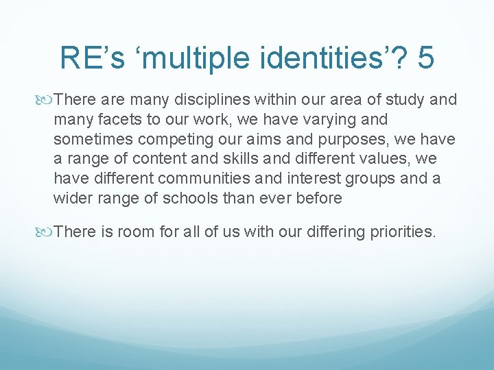 RE’s ‘multiple identities’? 5 There are many disciplines within our area of study and