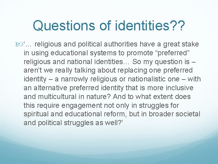 Questions of identities? ? ‘… religious and political authorities have a great stake in