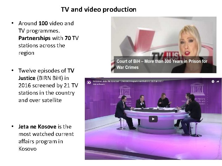 TV and video production • Around 100 video and TV programmes. Partnerships with 70