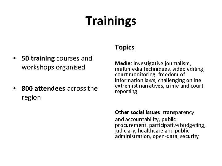 Trainings Topics • 50 training courses and workshops organised • 800 attendees across the