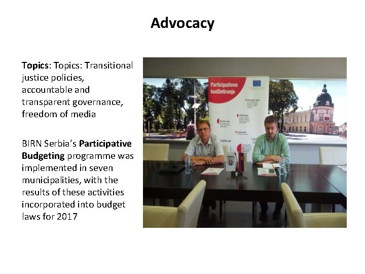 Advocacy Topics: Transitional justice policies, accountable and transparent governance, freedom of media BIRN Serbia’s