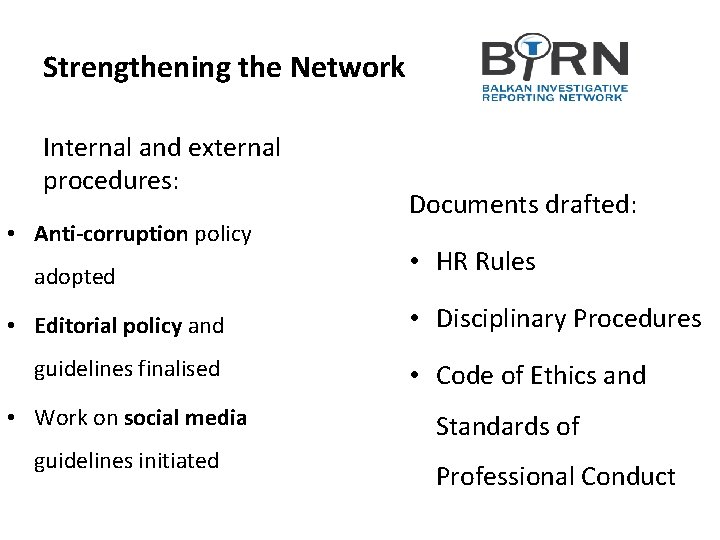 Strengthening the Network Internal and external procedures: • Anti-corruption policy adopted • Editorial policy