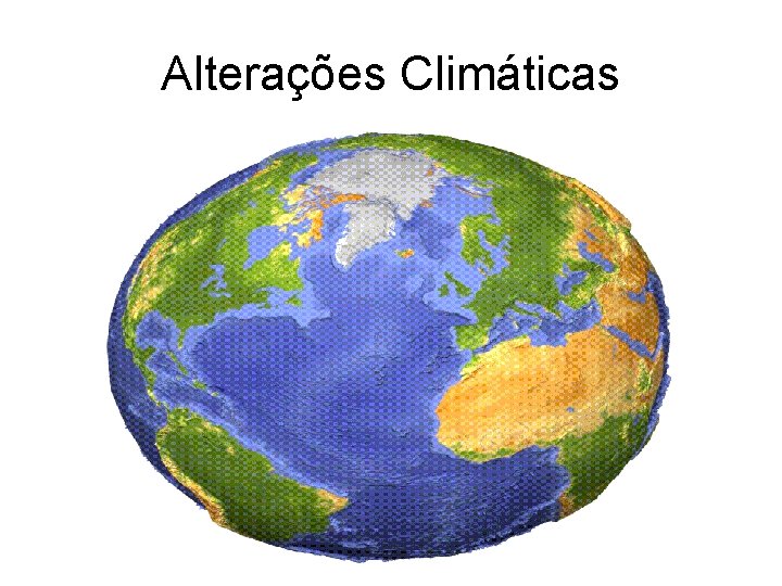 Alterações Climáticas 