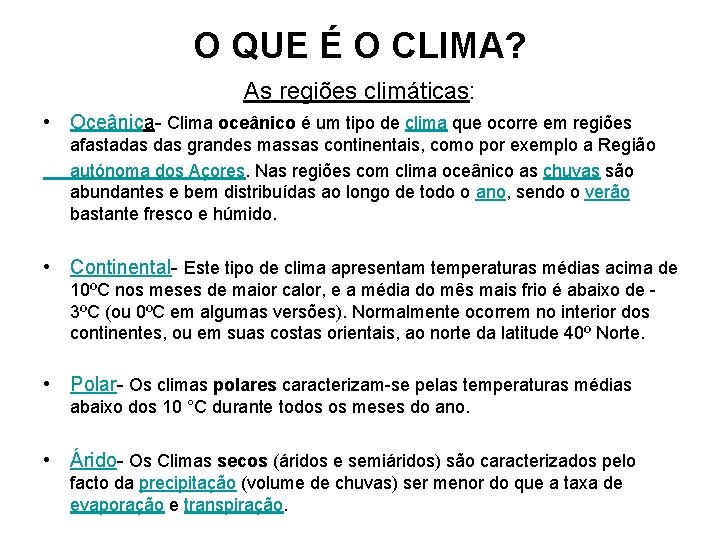 O QUE É O CLIMA? As regiões climáticas: • Oceânica- Clima oceânico é um