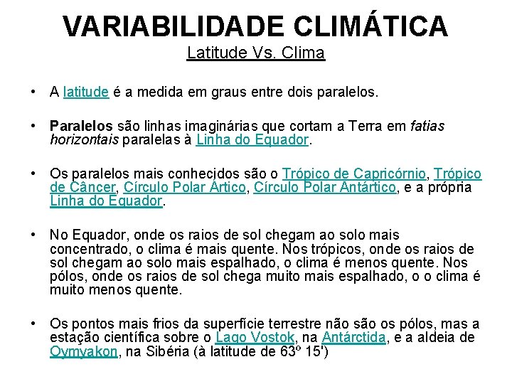 VARIABILIDADE CLIMÁTICA Latitude Vs. Clima • A latitude é a medida em graus entre