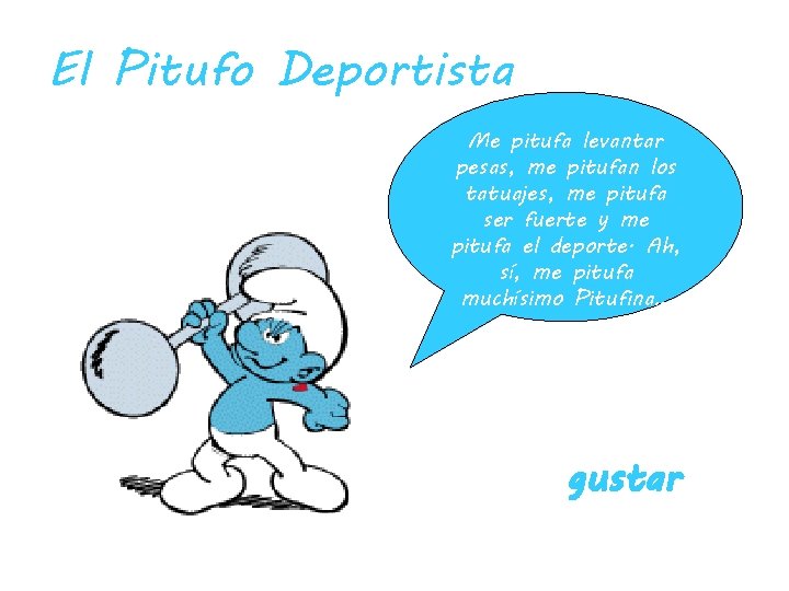 El Pitufo Deportista Me pitufa levantar pesas, me pitufan los tatuajes, me pitufa ser