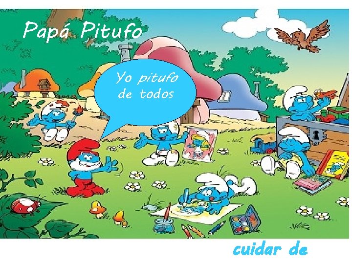Papá Pitufo Yo pitufo de todos cuidar de 