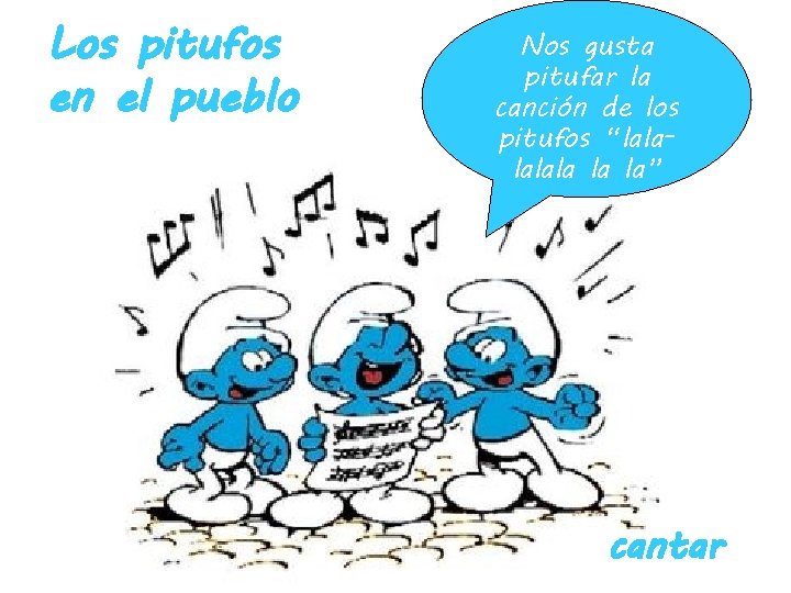 Los pitufos en el pueblo Nos gusta pitufar la canción de los pitufos “lalala