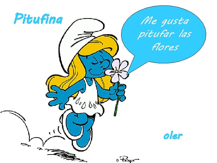 Pitufina Me gusta pitufar las flores oler 
