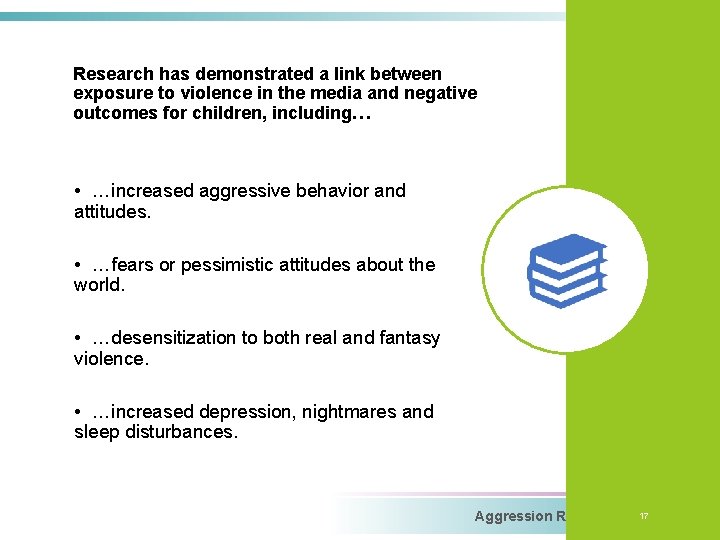 Research has demonstrated a link between exposure to violence in the media and negative