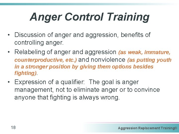 Anger Control Training • Discussion of anger and aggression, benefits of controlling anger. •