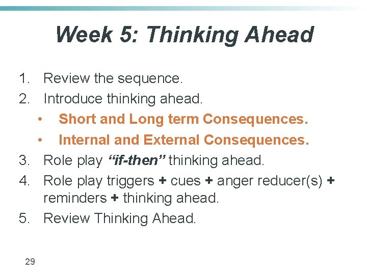 Week 5: Thinking Ahead 1. Review the sequence. 2. Introduce thinking ahead. • Short