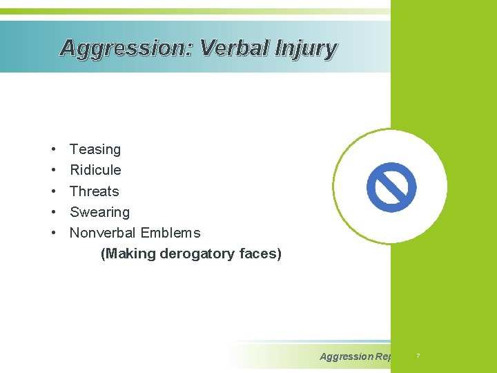 Aggression: Verbal Injury • • • Teasing Ridicule Threats Swearing Nonverbal Emblems (Making derogatory