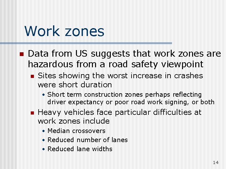 Work zones n Data from US suggests that work zones are hazardous from a