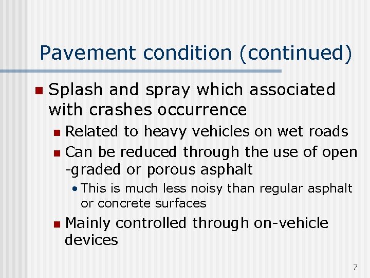 Pavement condition (continued) n Splash and spray which associated with crashes occurrence Related to