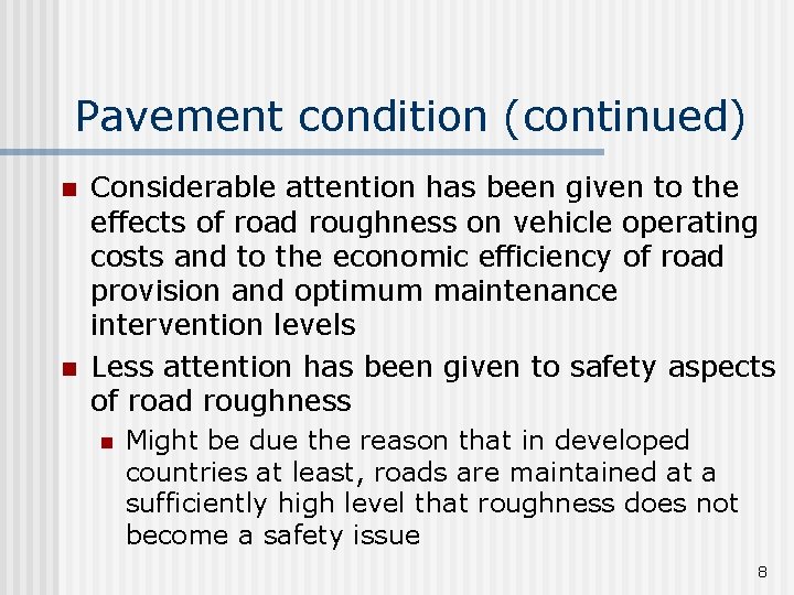 Pavement condition (continued) n n Considerable attention has been given to the effects of