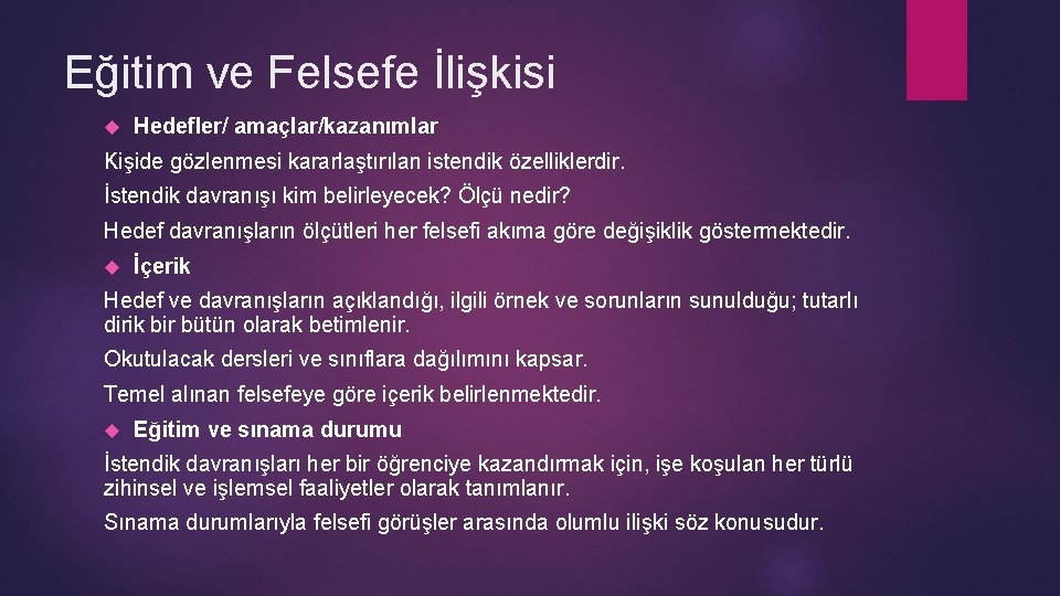 Eğitim ve Felsefe İlişkisi Hedefler/ amaçlar/kazanımlar Kişide gözlenmesi kararlaştırılan istendik özelliklerdir. İstendik davranışı kim