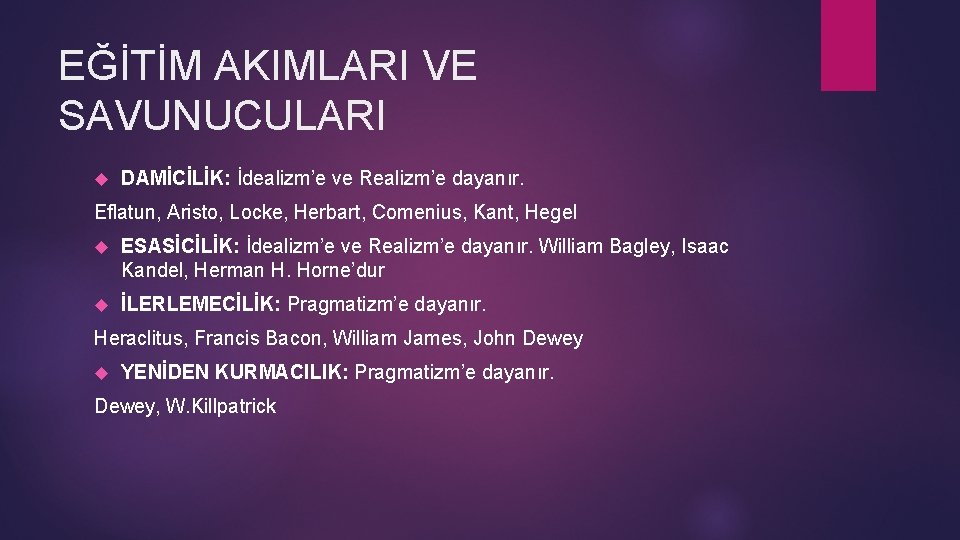 EĞİTİM AKIMLARI VE SAVUNUCULARI DAMİCİLİK: İdealizm’e ve Realizm’e dayanır. Eflatun, Aristo, Locke, Herbart, Comenius,