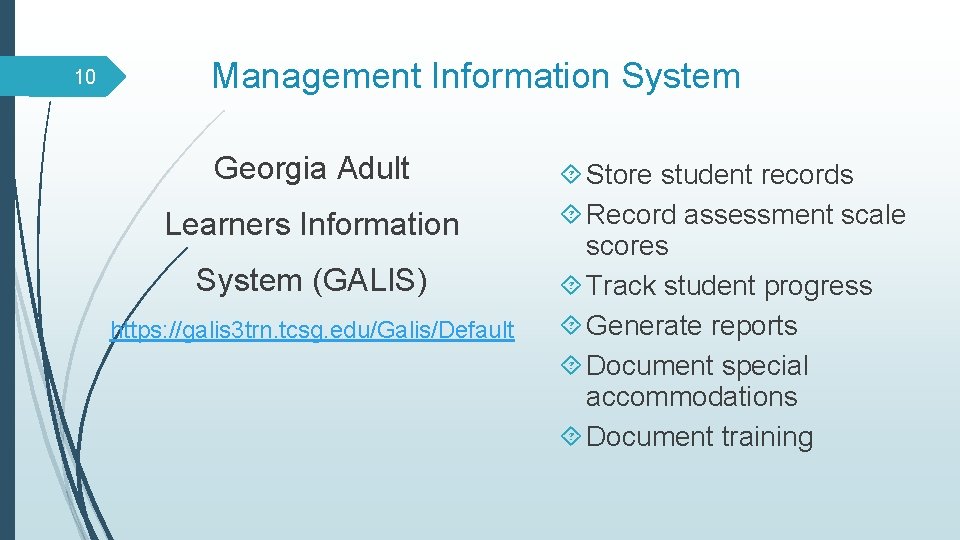 10 Management Information System Georgia Adult Learners Information System (GALIS) https: //galis 3 trn.