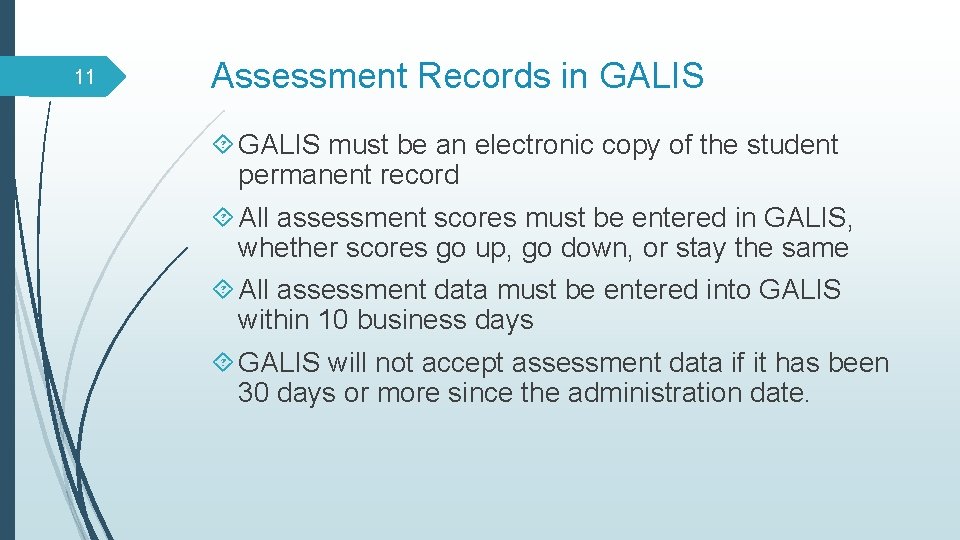 11 Assessment Records in GALIS must be an electronic copy of the student permanent