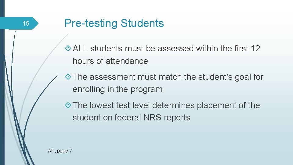 15 Pre-testing Students ALL students must be assessed within the first 12 hours of
