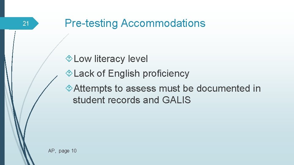 21 Pre-testing Accommodations Low literacy level Lack of English proficiency Attempts to assess must