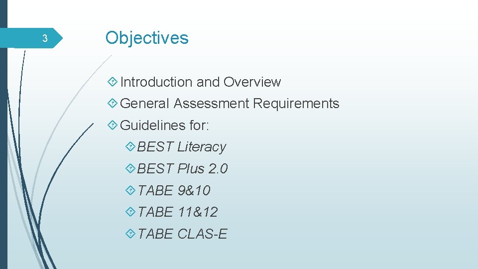 3 Objectives Introduction and Overview General Assessment Requirements Guidelines for: BEST Literacy BEST Plus