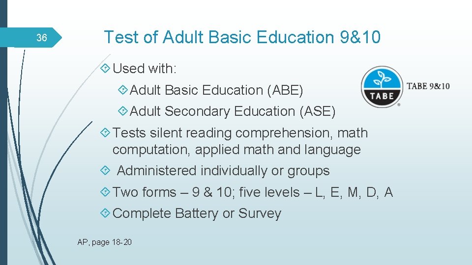 36 Test of Adult Basic Education 9&10 Used with: Adult Basic Education (ABE) Adult
