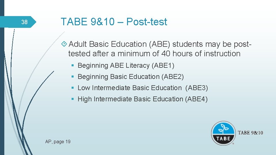 38 TABE 9&10 – Post-test Adult Basic Education (ABE) students may be posttested after